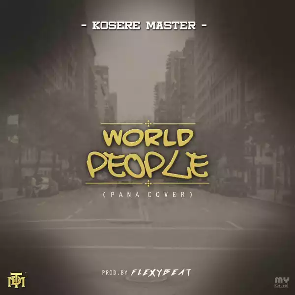 Kosere Master - World People (Pana Cover)